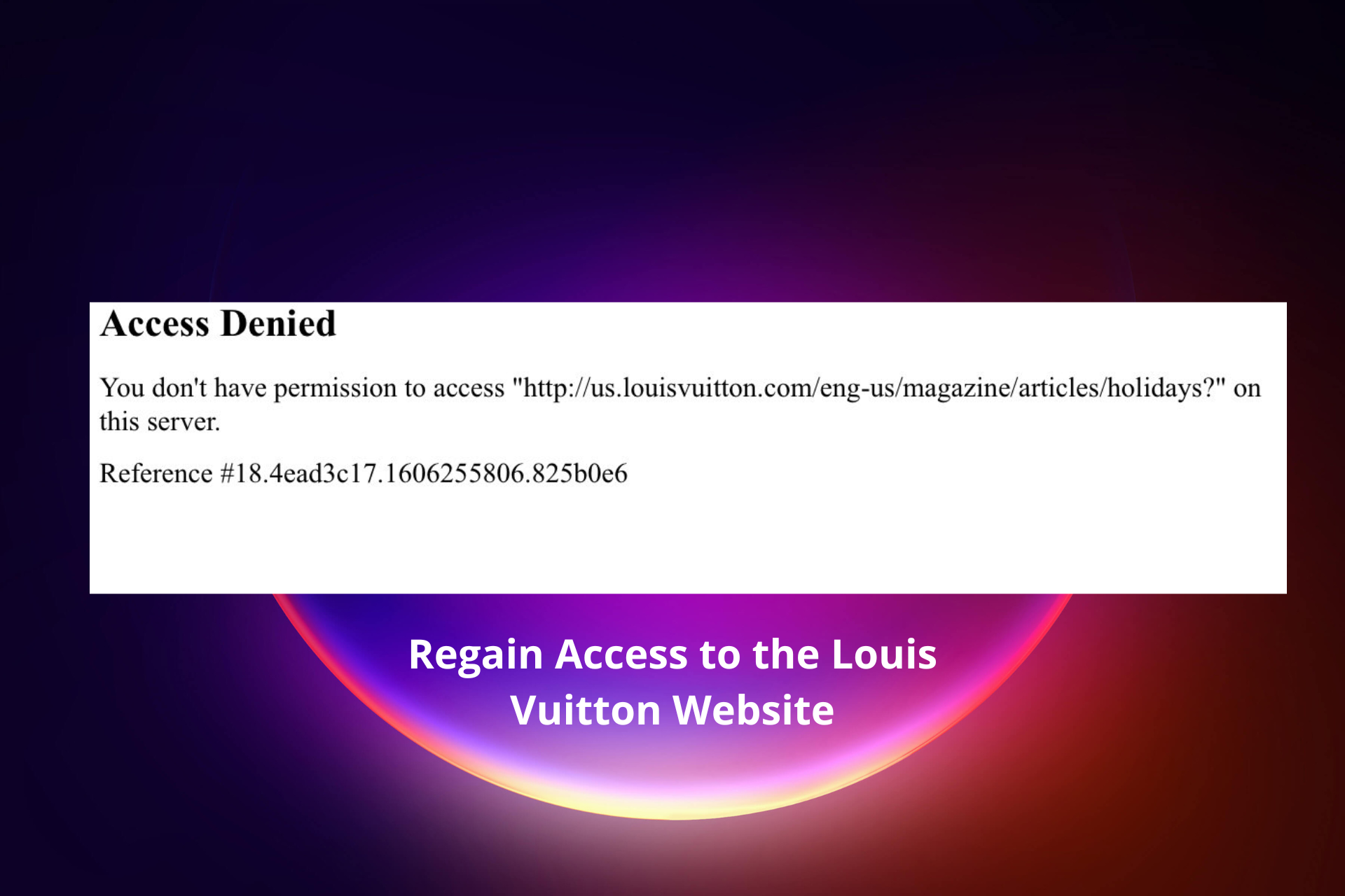 Louis Vuitton Access Denied: A Quick Fix Guide for Online Shopping Problems