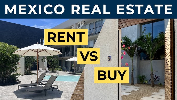 Your Cool Casa in Mexico: Rent or Buy Guide